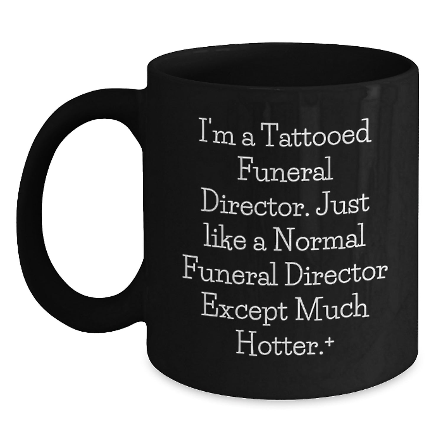 Funny Funeral Director Gifts for Men - I'm A Tattooed Funeral Director - Black Coffee Mug for Christmas Unique Presents - Main