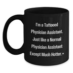 Funny Physician Assistant Gifts for Men, I'm A Tattooed Physician Assistant, Black Coffee Mug for Birthday, Gifts from Men to Physician Assistant, Unique Birthday Unique Gift