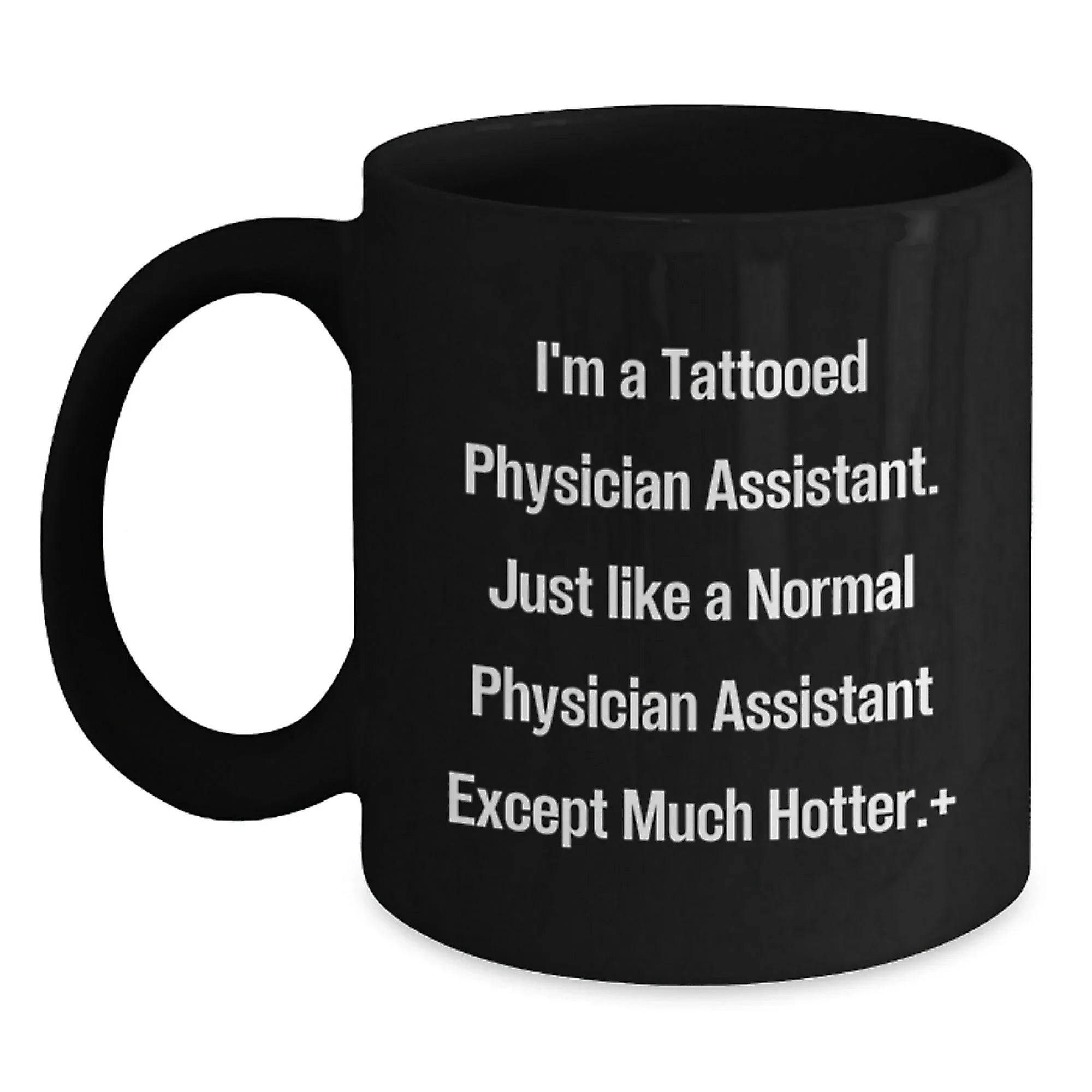Funny Physician Assistant Gifts for Men, I'm A Tattooed Physician Assistant, Black Coffee Mug for Birthday, Gifts from Men to Physician Assistant, Unique Birthday Unique Gift