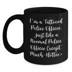 Funny Police Officer Gifts, Unique Black Coffee Mug for Men, Christmas Unique Gifts from Friends to Police Officers, 'I'm A Tattooed Police Officer'