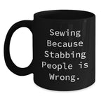 Sewing Humor Funny Birthday Unique Gifts from Friends for Sewing Enthusiasts Black Coffee Mug