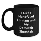 Funny Domestic Shorthair Cat Gifts for Men, Women, Friends - I Like A Handful Of Humans And My Domestic Shorthair Black Coffee Mug for Christmas