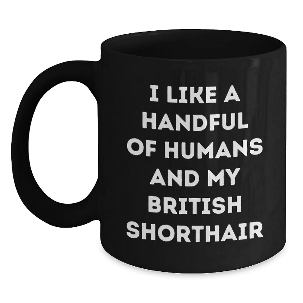 British Shorthair Cat Lover Gifts from Friends, Funny Quote Mug for Graduation, Gifts for Men, Women, Coworkers