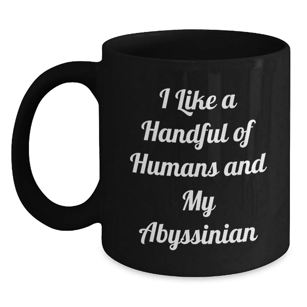Abyssinian Cat Lover Black Coffee Mug, Funny Quote 'I Like A Handful Of Humans And My Abyssinian' Christmas Unique Gifts from Men, Women, or Friends