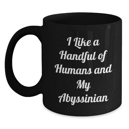 Abyssinian Cat Lover Black Coffee Mug, Funny Quote 'I Like A Handful Of Humans And My Abyssinian' Christmas Unique Gifts from Men, Women, or Friends - Main