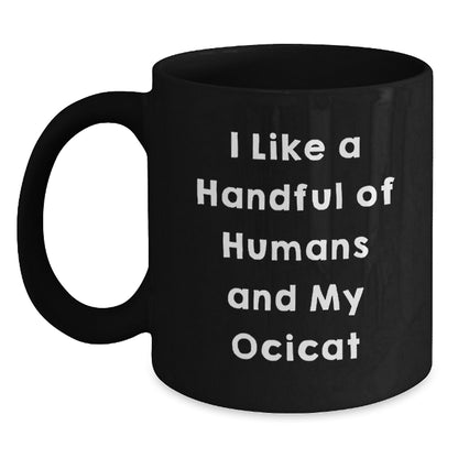 Ocicat Lovers Gifts Funny Coffee Mug From Friends For Birthday, I Like A Handful Of Humans And My Ocicat, Black Ceramic Mug - Main
