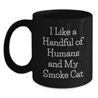 Funny Smoke Cat Gifts, Black Coffee Mug, Christmas Unique Presents, Gifts for Men and Women, I Like A Handful Of Humans And My Smoke Cat