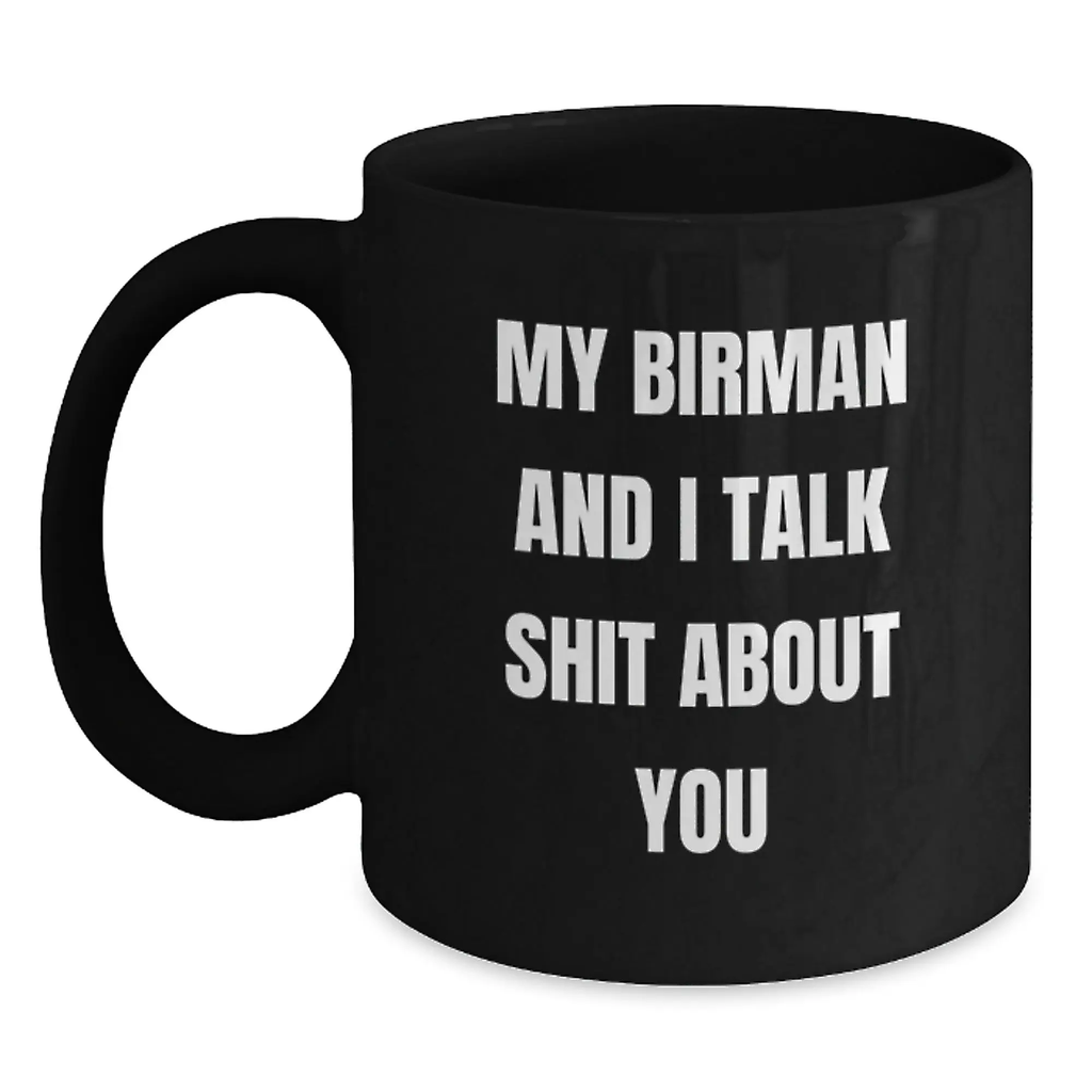 Funny Gifts for Birman Cat Lovers - Unique Black Coffee Mugs from Men to Dad on Father's Day - My Birman And I Talk Shit About You - Main