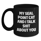 Funny Seal Point Cat Gifts for Men - Graduation Unique Gifts from Friends with Love, a Seal Point Cat, My Seal Point Cat and I Talk Shit About You Black Coffee Mug - Main