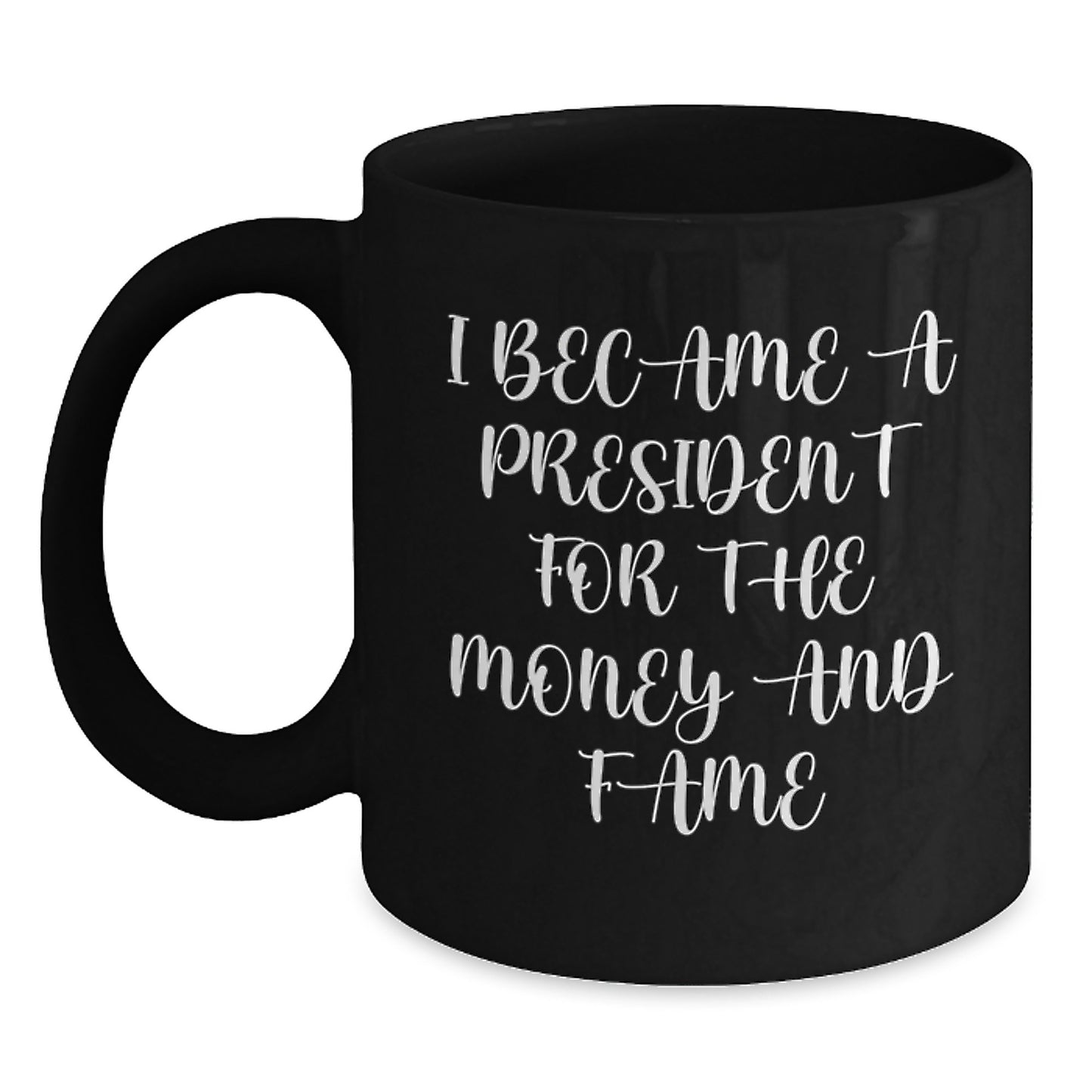 President Funny Quote Black Coffee Mug Gifts for President Christmas Unique Gift Ideas - Main