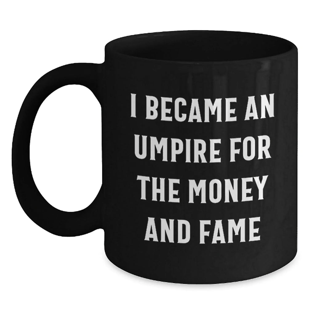 Funny Umpire Quotes Black Coffee Mug Gifts for Umpire from Friends, Unique Christmas Unique Gifts for Men, Women, Coworkers, Family