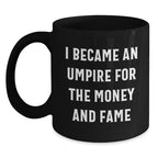 Funny Umpire Quotes Black Coffee Mug Gifts for Umpire from Friends, Unique Christmas Unique Gifts for Men, Women, Coworkers, Family