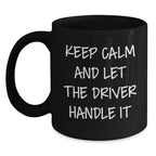 Funny Driver Gifts - Keep Calm And Let The Driver Handle It Mugs for Men, Women, Friends, Coworkers, Family - Unique Christmas Unique Gifts from Men, Women, Friends, Coworkers, Family