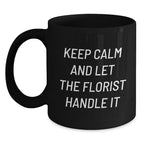 Funny Florist Mugs Keep Calm Gifts for Men Women Friends Coworkers Family, Black Coffee Mug, Birthday Unique Gifts from Florist