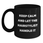 Funny Hairstylist Gifts for Women from Friends - Keep Calm And Let The Hairstylist Handle It, Birthday Unique Gifts for Hairstylist, Black Coffee Mug