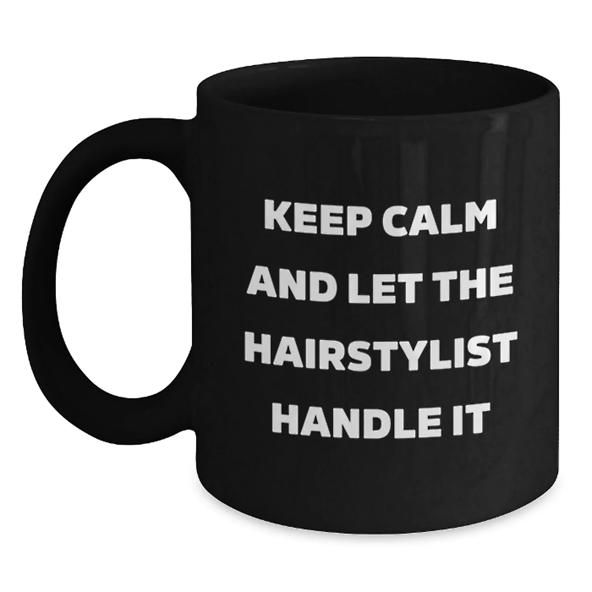 Funny Hairstylist Gifts for Women from Friends - Keep Calm And Let The Hairstylist Handle It, Birthday Unique Gifts for Hairstylist, Black Coffee Mug