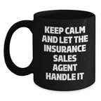 Funny Insurance Sales Agent Gifts from Friends - Keep Calm And Let The Insurance Sales Agent Handle It Black Coffee Mugs for Christmas Morning