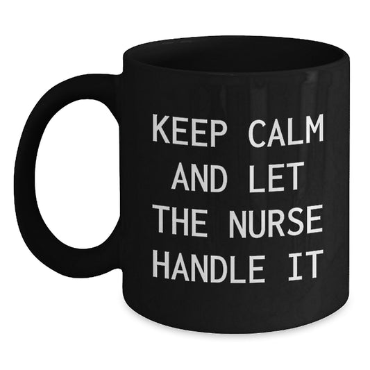 Funny Nurse Gifts for Him from Friends - Keep Calm And Let The Nurse Handle It Black Coffee Mug - Main