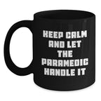 Funny Paramedic Gifts Christmas Unique Black Coffee Mugs with 'Keep Calm And Let The Paramedic Handle It' Quote