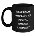 Funny Postal Worker Gifts from Friends - Keep Calm And Let The Postal Worker Handle It Black Coffee Mug, Birthday Unique Gifts for Postal Worker