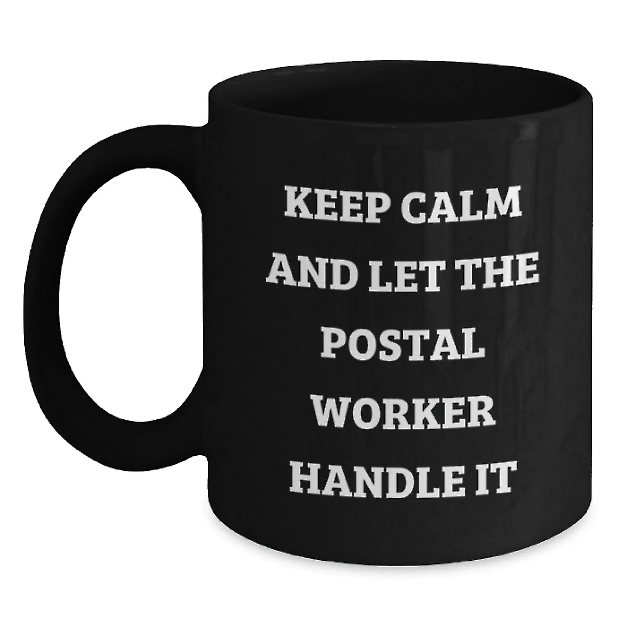 Funny Postal Worker Gifts from Friends - Keep Calm And Let The Postal Worker Handle It Black Coffee Mug, Birthday Unique Gifts for Postal Worker