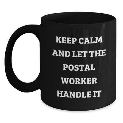 Funny Postal Worker Gifts from Friends - Keep Calm And Let The Postal Worker Handle It Black Coffee Mug, Birthday Unique Gifts for Postal Worker - Main