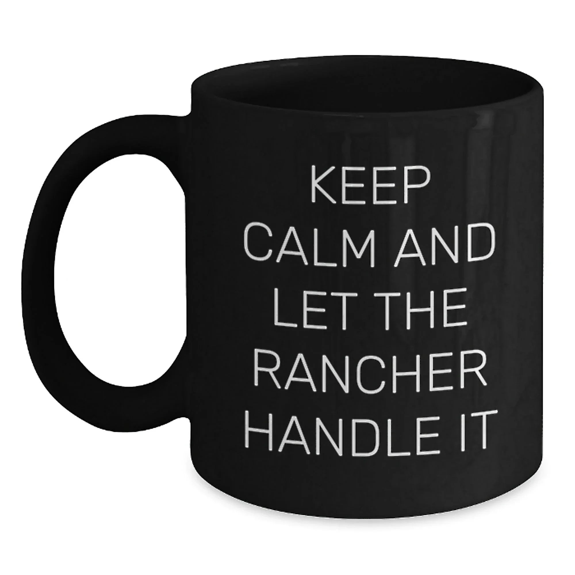 Funny Rancher Gifts for Men, Keep Calm and Let the Rancher Handle It Black Coffee Mug, Birthday Unique Gifts from Friends to Family