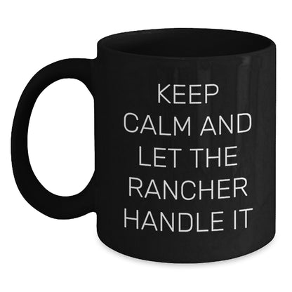 Funny Rancher Gifts for Men, Keep Calm and Let the Rancher Handle It Black Coffee Mug, Birthday Unique Gifts from Friends to Family - Main