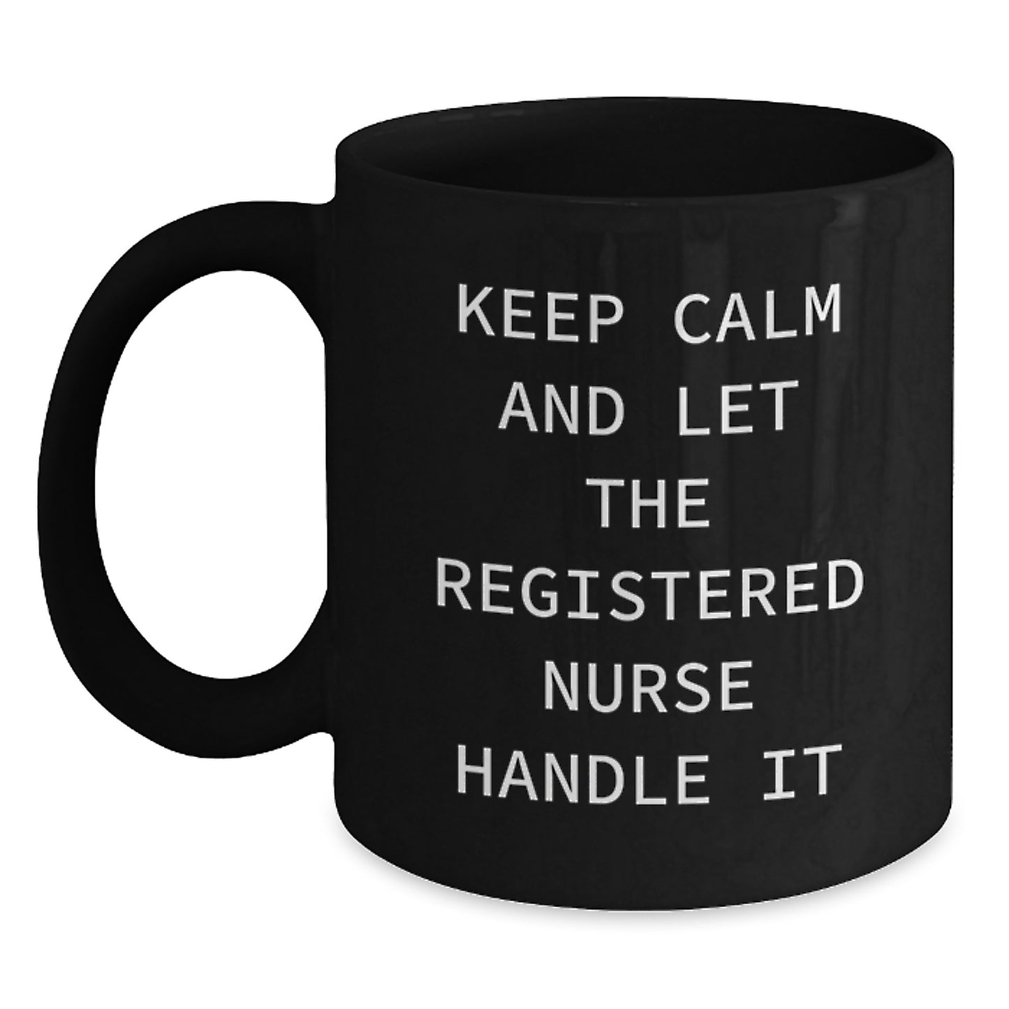 Funny Registered Nurse Gifts for Birthday - 'Keep Calm And Let The Registered Nurse Handle It' Black Coffee Mug Gifts from Family to Friends - Main
