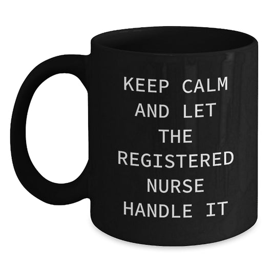 Funny Registered Nurse Gifts for Birthday - 'Keep Calm And Let The Registered Nurse Handle It' Black Coffee Mug Gifts from Family to Friends - Main