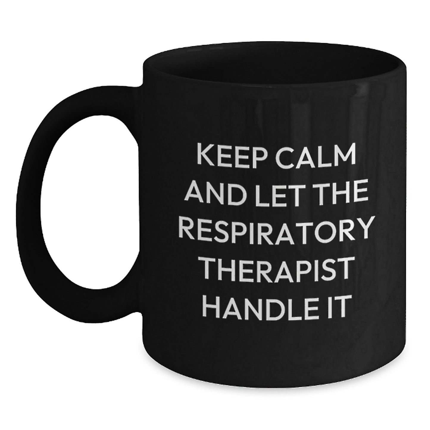 Funny Respiratory Therapist Gifts for Men, Women, Coworkers, or Family - 'Keep Calm And Let The Respiratory Therapist Handle It' Christmas Unique Black Coffee Mugs - Main