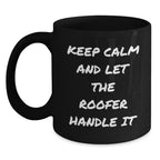 Funny Roofer Gifts for Men Black Coffee Mug - Christmas Unique Presents from Friends to Family - Keep Calm And Let The Roofer Handle It