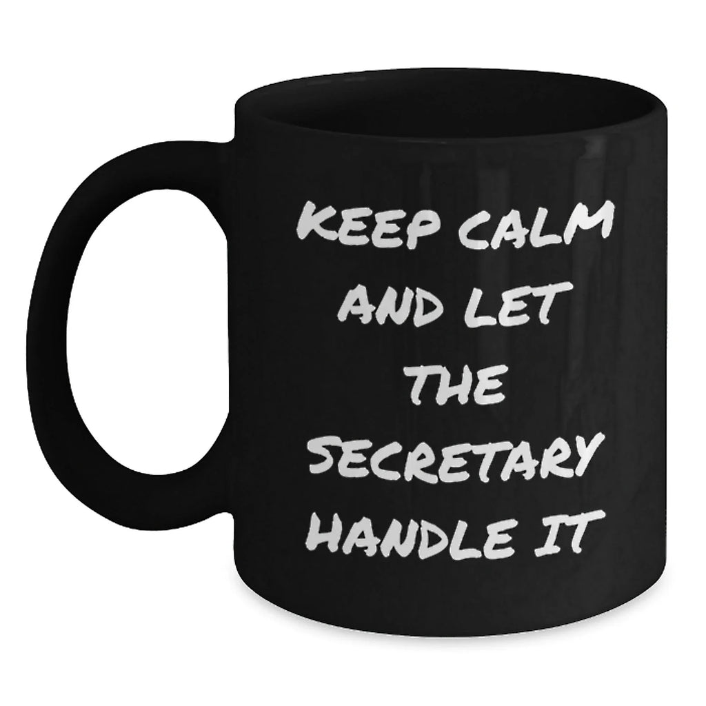 Funny Secretary Gifts for Men from Friends, Christmas Unique Mugs with 'Keep Calm And Let The Secretary Handle It', Black Coffee Mug, 11oz or 15oz, Ceramic, Microwave and Dishwasher Safe