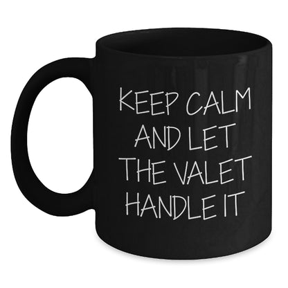 Funny Valet Gifts from Friends Birthday Unique Coffee Mugs - 'Keep Calm And Let The Valet Handle It' Black Coffee Mug for Valet Lovers - Main