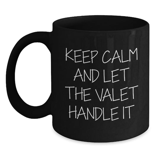 Funny Valet Gifts from Friends Birthday Unique Coffee Mugs - 'Keep Calm And Let The Valet Handle It' Black Coffee Mug for Valet Lovers - Main