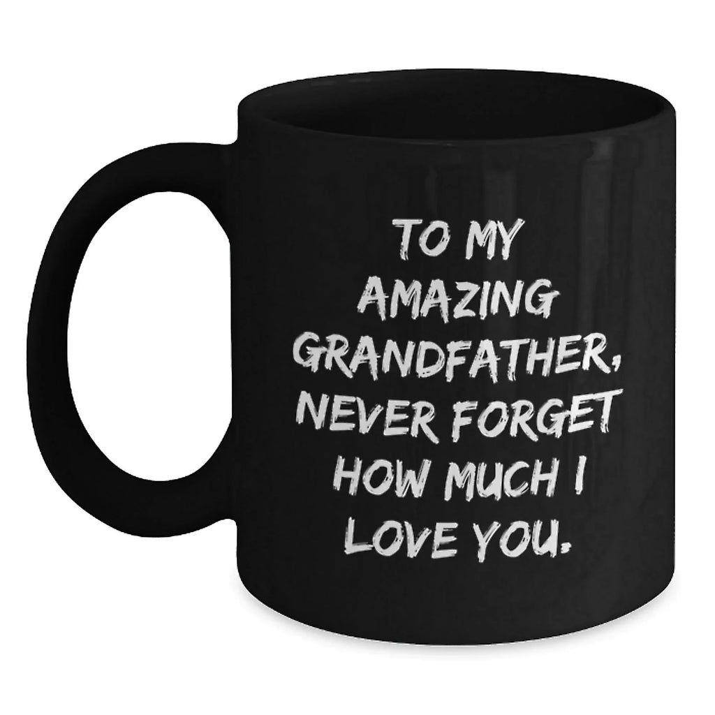 Funny Grandfather Gifts, To My Amazing Grandfather, Black Coffee Mugs for Birthday, Gifts from Men to Grandfather, Unique Grandfather,