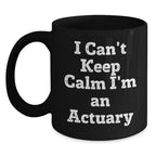 Funny Actuary Gifts for Him from Men, 'I Can't Keep Calm I'm An Actuary' Black Coffee Mug for Actuary Lovers at Christmas Unique Gifts