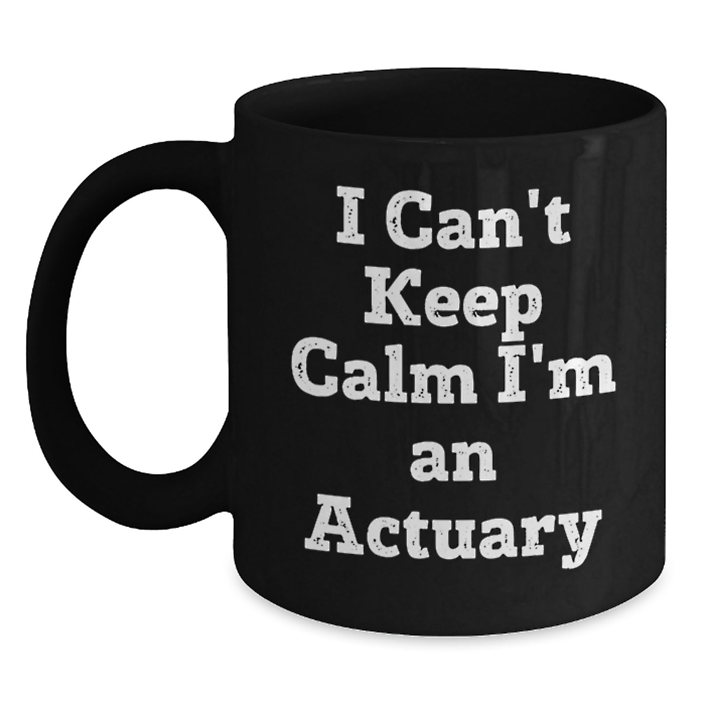 Funny Actuary Gifts for Him from Men, 'I Can't Keep Calm I'm An Actuary' Black Coffee Mug for Actuary Lovers at Christmas Unique Gifts - Main