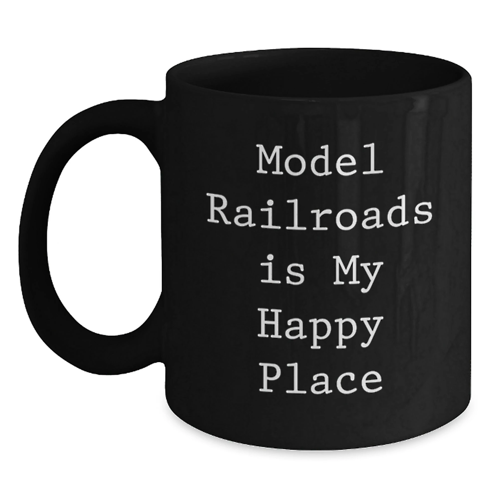 Funny Model Railroads Gifts for Her - 'Model Railroads Is My Happy Place' Black Coffee Mug for Mom on Mother's Day - Main
