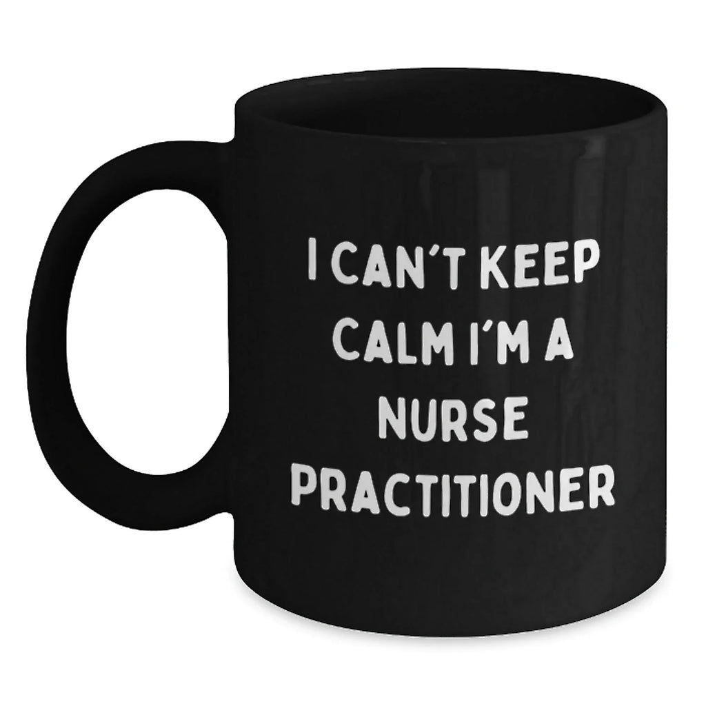 Funny Nurse Practitioner Gifts from Friends for Christmas - Cute Black Coffee Mug - 'I Can't Keep Calm I'm A Nurse Practitioner'