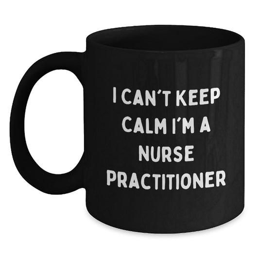 Funny Nurse Practitioner Gifts from Friends for Christmas - Cute Black Coffee Mug - 'I Can't Keep Calm I'm A Nurse Practitioner' - Main