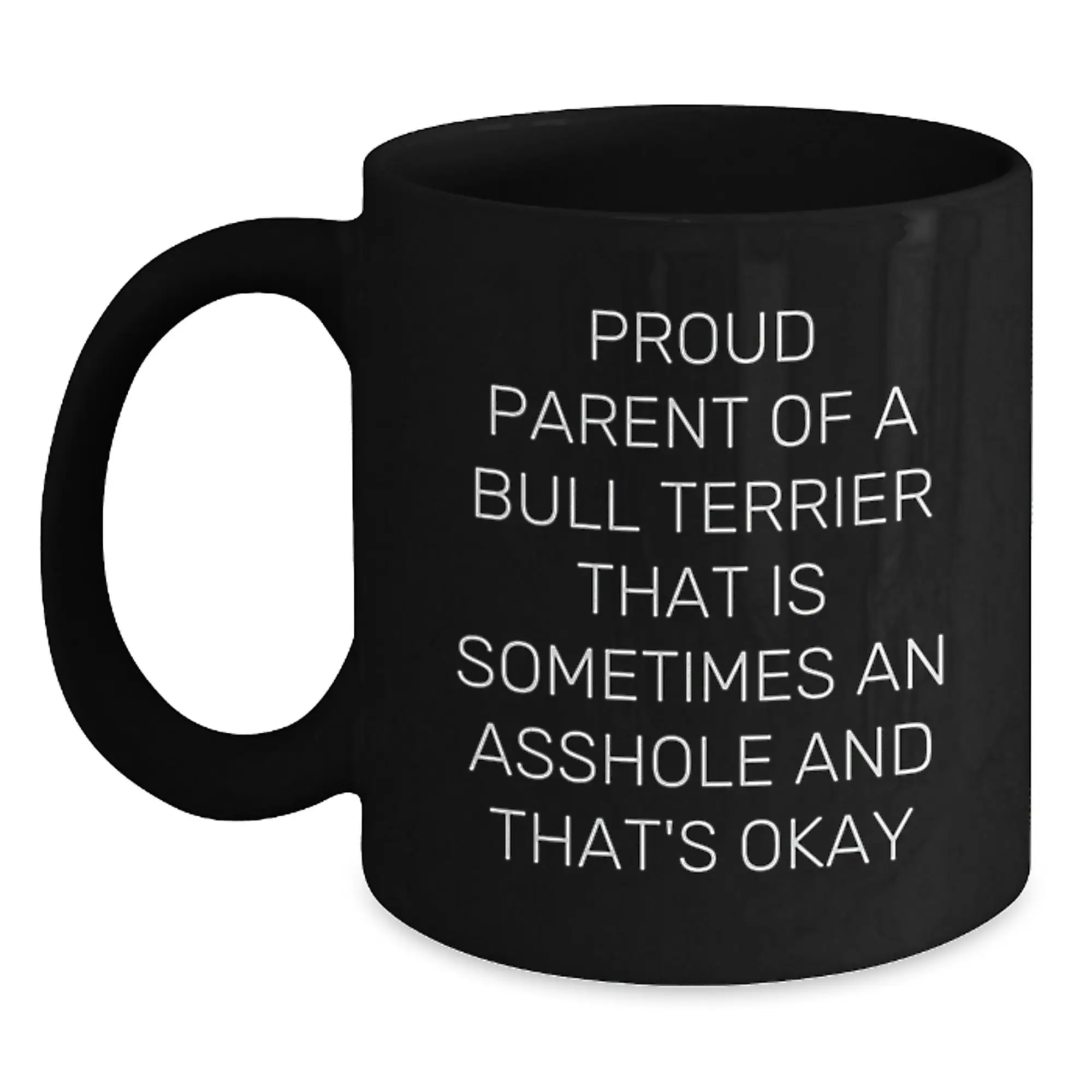 Funny Bull Terrier Dog Lover Gifts from Proud Parents to Their Graduating Bull Terrier Dog, Black Coffee Mug, Proudly Sipping Coffee, Occasionally Being an Asshole - Main