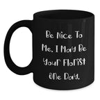 Funny Florist Gifts for Women from Men - Be Nice To Me Black Coffee Mug, Christmas Unique Ideas, Florist Enthusiast Mug, Quote for Friends, Coworkers or Family