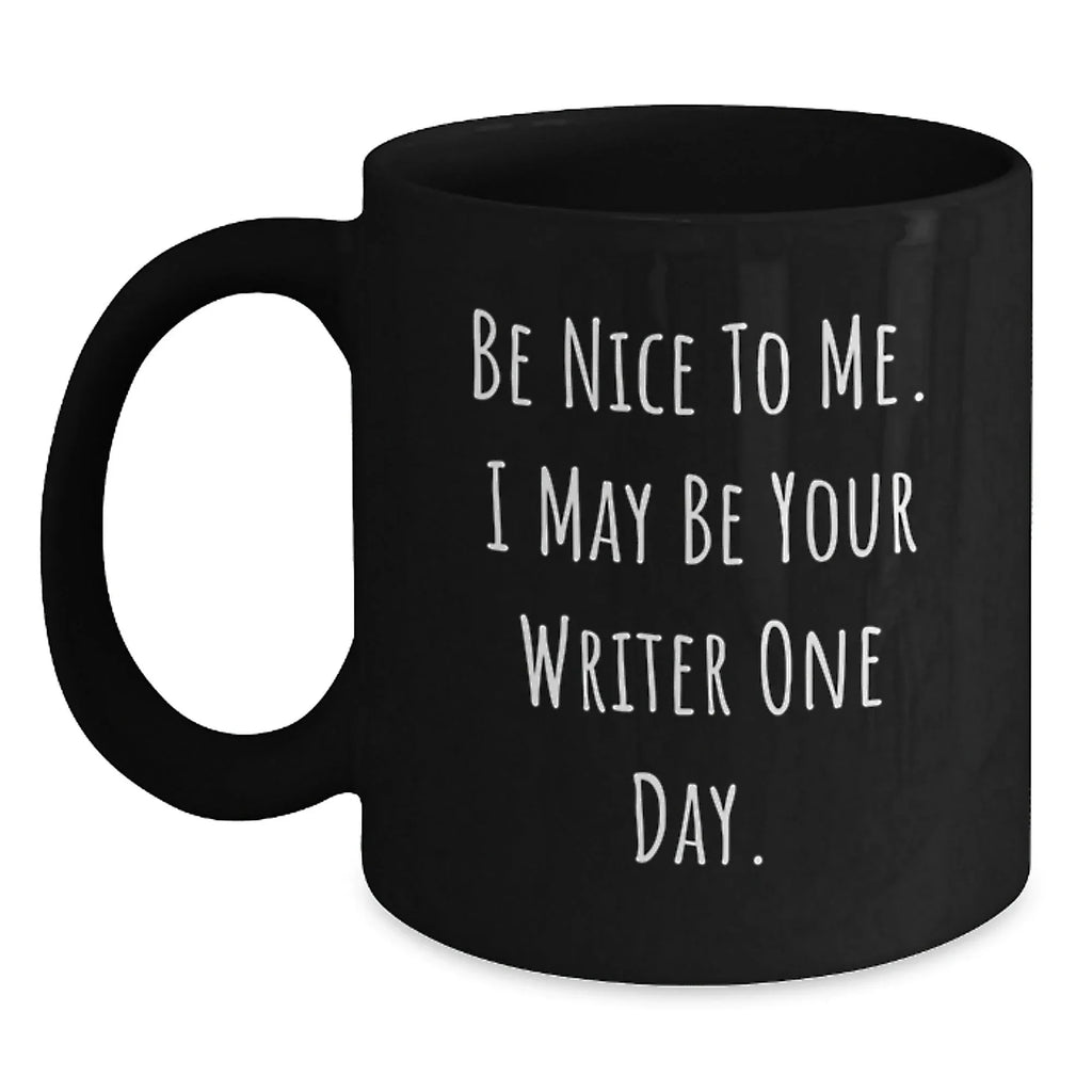 Funny Writer Gifts from Friends and Family - Be Nice to Me Black Coffee Mug, Birthday Unique Present for Men and Women