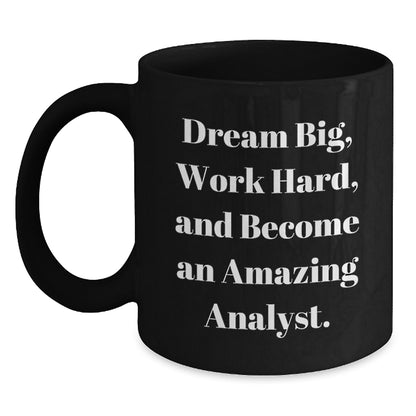 Funny Analyst Gifts Birthday Unique Inspirational Black Coffee Mug - 'Dream Big, Work Hard, And Become An Amazing Analyst.' - Gifts from Family to Coworkers - Main