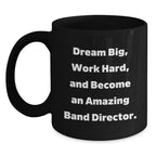 Funny Band Director Gifts for Men from Family - 'Dream Big, Work Hard' Black Coffee Mug for Christmas
