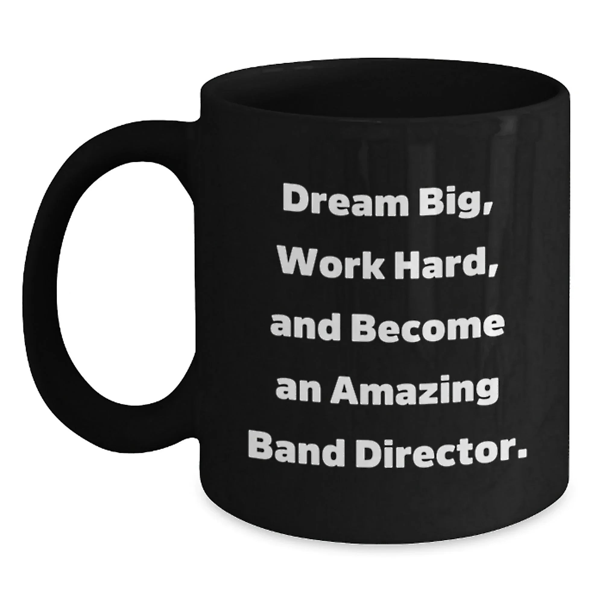 Funny Band Director Gifts for Men from Family - 'Dream Big, Work Hard' Black Coffee Mug for Christmas