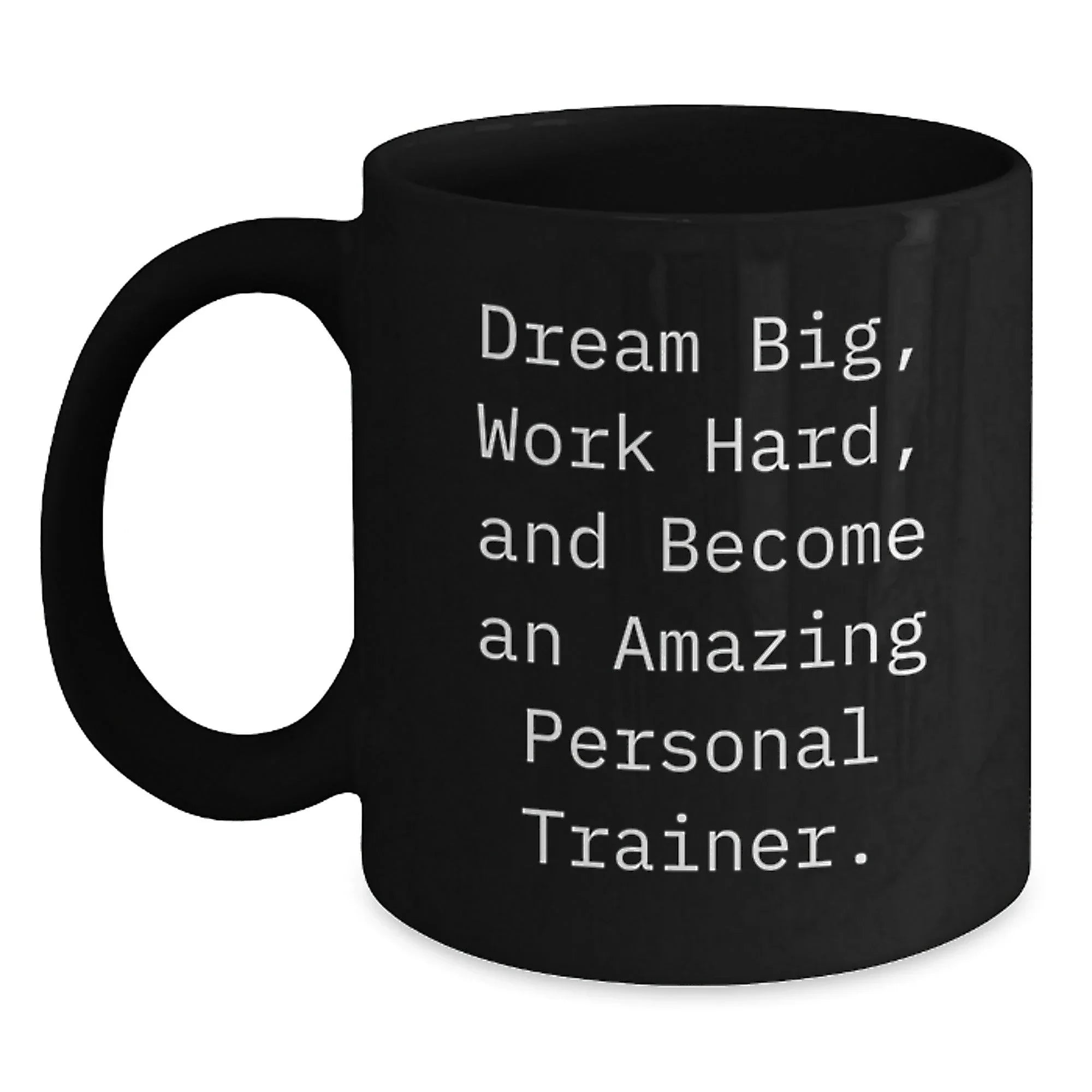 Inspirational Personal Trainer Gifts from Friends - Dream Big Work Hard Black Coffee Mug for Birthday