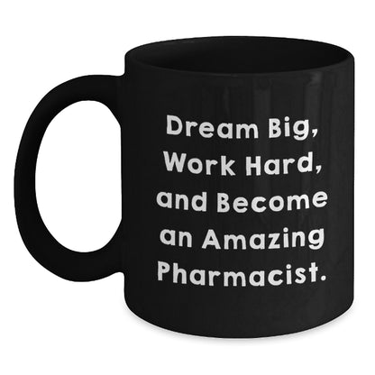 Inspirational Pharmacist Gifts, Funny Quote Mugs, Gifts from Friends, Gifts for Pharmacist Birthday, Black Coffee Mug - Main