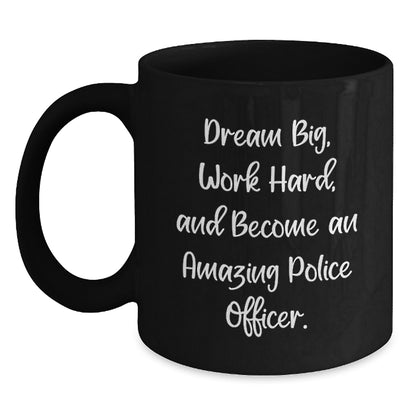 Gifts from Friends for Police Officers, Dream Big Work Hard Become Amazing, Black Coffee Mug, Birthday Unique Gifts - Main